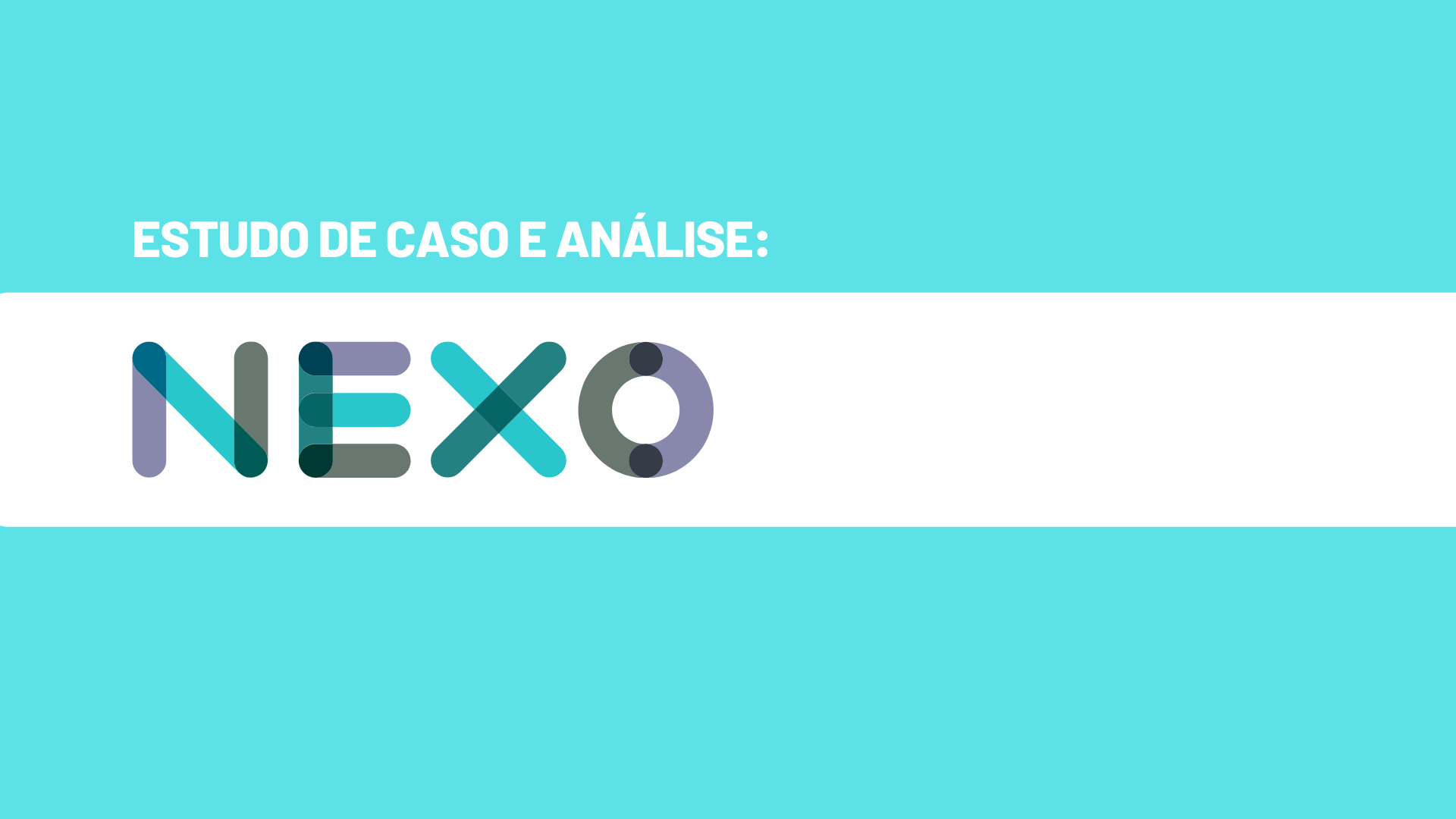 Estudo de Caso e Análise: NEXO