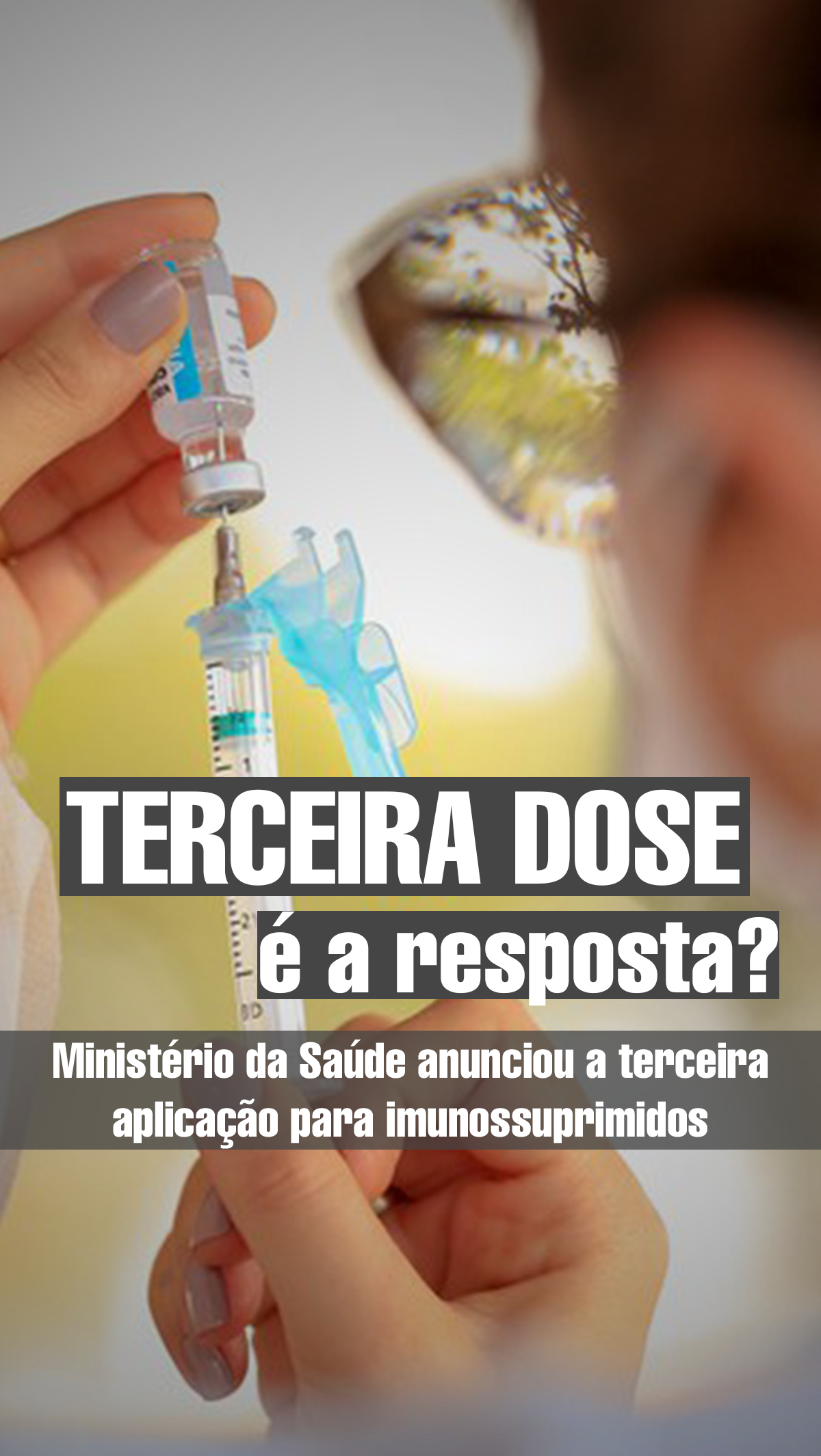 Ministério da Saúde anuncia terceira dose para imunossuprimidos e idosos