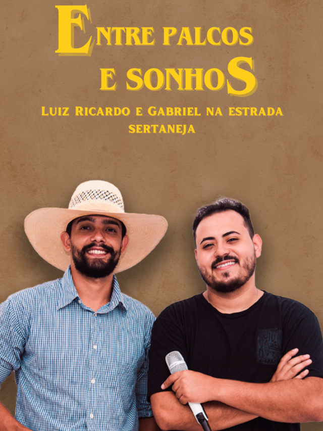 Entre palcos e sonhos: Luiz Ricardo e Gabriel na estrada Sertaneja